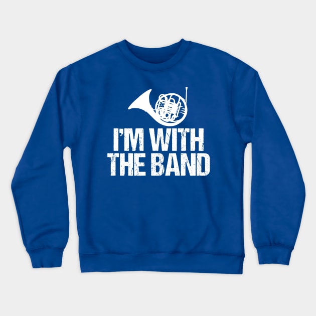 Funny French Horn I'm with the Band Crewneck Sweatshirt by epiclovedesigns